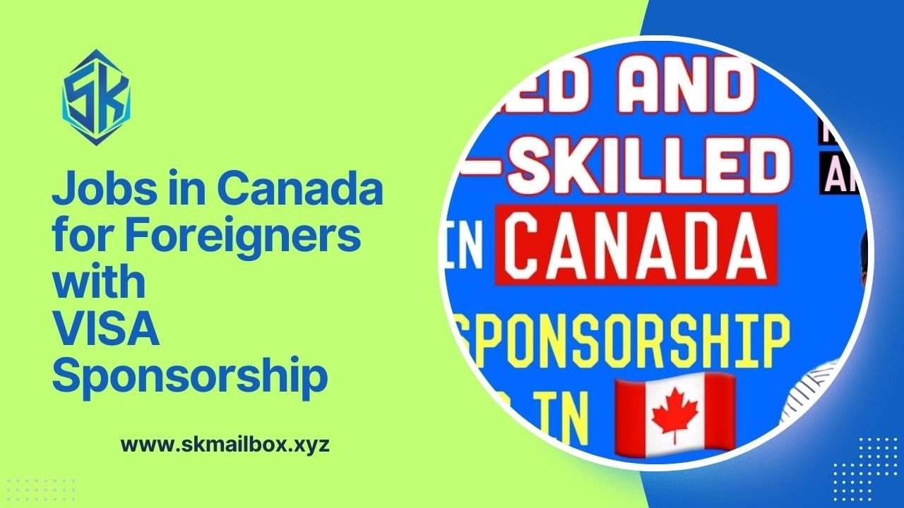 Jobs in Canada for Foreigners with VISA Sponsorship