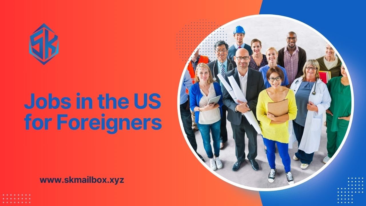 Jobs in the US for Foreigners