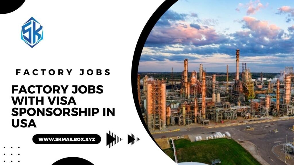Factory Jobs with VISA Sponsorship in USA