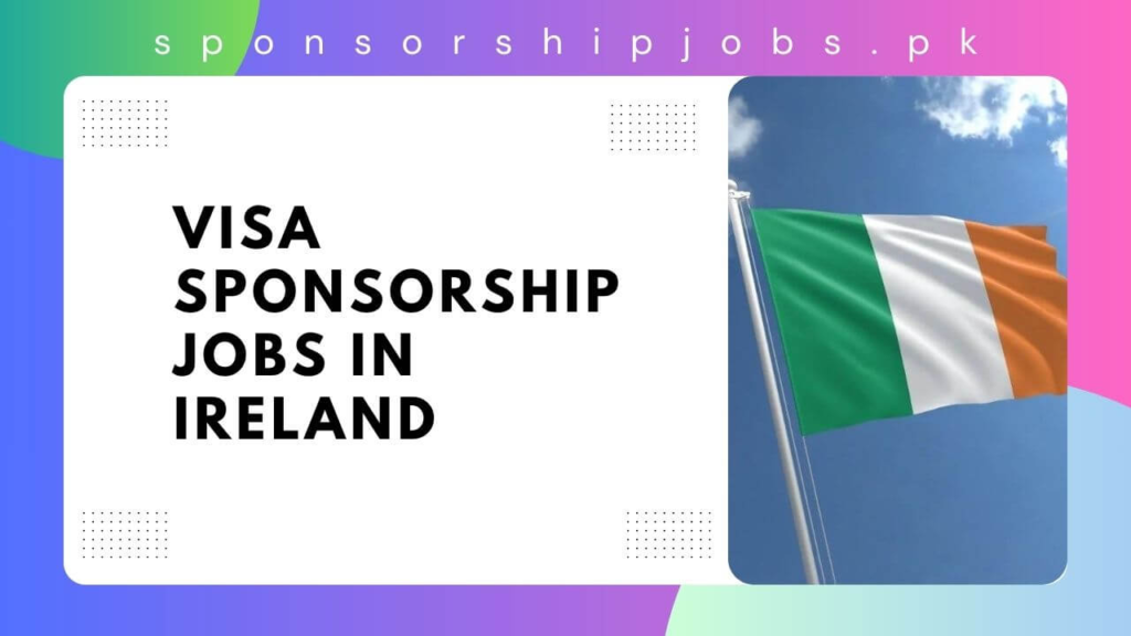 Irish Jobs With VISA Sponsorship